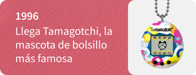 1996 - Llega Tamagotchi, la mascota de bolsillo más famosa